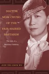 Book cover of Doctor Mom Chung of the Fair-Haired Bastards by Judy Tzu-Chun Wu