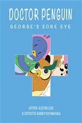 Book cover of Doctor Penguin - George's Sore Eye by Alistair Lock