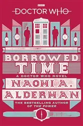 Book cover of Doctor Who: Borrowed Time by Naomi Alderman