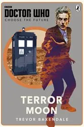 Book cover of Doctor Who: Choose the Future: Terror Moon by Unknown
