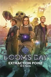 Book cover of Doctor Who: Doom’s Day: Extraction Point by MG Harris