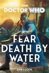 Book cover of Doctor Who: Fear Death by Water by Emily Cook