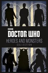 Book cover of Doctor Who: Heroes and Monsters Collection by Unknown