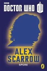 Book cover of Doctor Who: Spore by Alex Scarrow