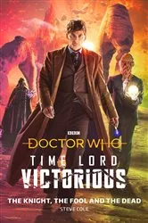 Book cover of Doctor Who: The Knight, The Fool and The Dead by Steve Cole