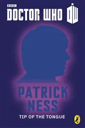 Book cover of Doctor Who: Tip Of The Tongue by Patrick Ness