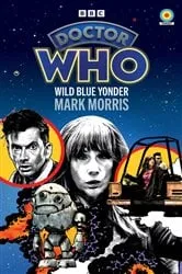 Book cover of Doctor Who: Wild Blue Yonder (Target Collection) by Mark Morris