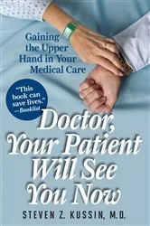 Book cover of Doctor, Your Patient Will See You Now by Steven Z. Kussin