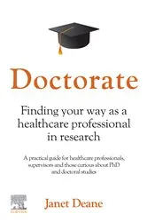 Book cover of Doctorate: Finding your Way as a Healthcare Professional in Research - E-Book by Deane PhD, MSc, BSc, MCSP, Janet
