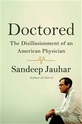 Book cover of Doctored: The Disillusionment of an American Physician by Sandeep Jauhar