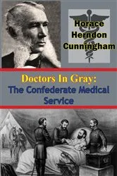 Book cover of Doctors In Gray: The Confederate Medical Service by Unknown
