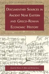 Book cover of Documentary Sources in Ancient Near Eastern and Greco-Roman Economic History by Heather D. Baker