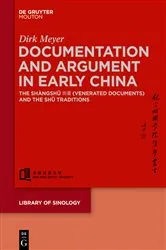 Book cover of Documentation and Argument in Early China by Dirk Meyer