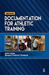 Book cover of Documentation for Athletic Training (3rd ed.) by Jeff G. Konin