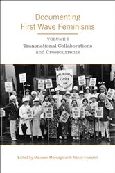Book cover of Documenting First Wave Feminisms by Maureen Moynagh