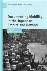 Book cover of Documenting Mobility in the Japanese Empire and Beyond by Takahiro Yamamoto