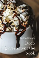 Book cover of Dodo government the book by Logan B Keener