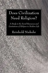 Book cover of Does Civilization Need Religion? by Reinhold Niebuhr