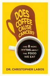 Book cover of Does Coffee Cause Cancer? by Dr. Christopher Labos