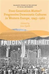 Book cover of Does Generation Matter? Progressive Democratic Cultures in Western Europe, 1945–1960 by Jens Späth