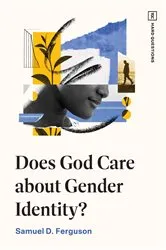 Book cover of Does God Care about Gender Identity? by Samuel D. Ferguson