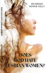Book cover of Does God Hate Lesbian Women? by Reverend Bonnie Kelly