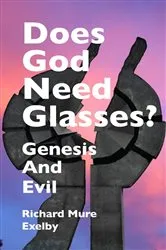 Book cover of Does God Need Glasses? by Richard Mure Exelby