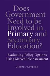 Book cover of Does Government Need to be Involved in Primary and Secondary Education by Michael T. Peddle