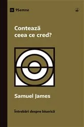Book cover of Does It Matter What I Believe? / Contează ceea ce cred? by Samuel James