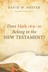 Book cover of Does Mark 16:9–20 Belong in the New Testament? by David W. Hester