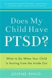 Book cover of Does My Child Have Ptsd? by Jolene Philo