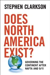 Book cover of Does North America Exist? by Stephen Clarkson