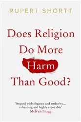 Book cover of Does Religion do More Harm than Good? by Rupert Shortt