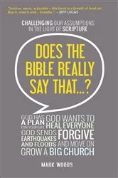 Book cover of Does the Bible Really Say That? by Mark Woods