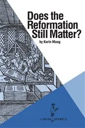 Book cover of Does the Reformation Still Matter? by Karin Maag