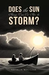 Book cover of Does the Sun Always Come Out After the Storm? by Natalia Walczak