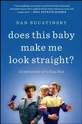 Book cover of Does This Baby Make Me Look Straight? by Dan Bucatinsky