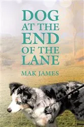 Book cover of Dog at the End of the Lane by Mak James