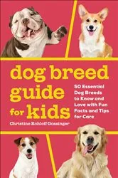 Book cover of Dog Breed Guide for Kids by Christine Rohloff Gossinger