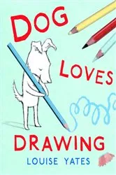 Book cover of Dog Loves Drawing by Louise Yates