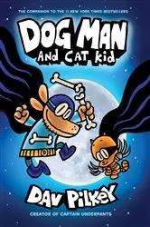 Book cover of Dog Man and Cat Kid: A Graphic Novel (Dog Man #4): From the Creator of Captain Underpants by Dav Pilkey