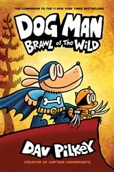 Book cover of Dog Man: Brawl of the Wild: A Graphic Novel (Dog Man #6): From the Creator of Captain Underpants by Dav Pilkey