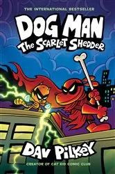 Book cover of Dog Man: The Scarlet Shedder: A Graphic Novel (Dog Man #12): From the Creator of Captain Underpants by Dav Pilkey