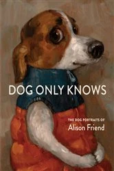 Book cover of Dog Only Knows by Alison Friend