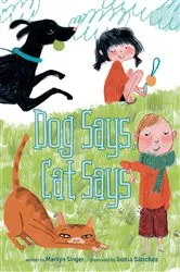 Book cover of Dog Says, Cat Says by Marilyn Singer