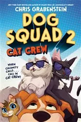 Book cover of Dog Squad 2: Cat Crew by Chris Grabenstein