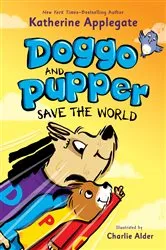 Book cover of Doggo and Pupper Save the World by Katherine Applegate
