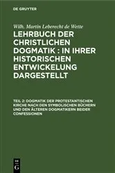 Book cover of Dogmatik der protestantischen Kirche nach den symbolischen Büchern und den älteren Dogmatikern beider Confessionen by Wilh. Martin Leberecht de Wette