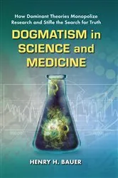 Book cover of Dogmatism in Science and Medicine by Henry H. Bauer