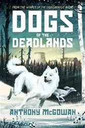Book cover of Dogs of the Deadlands by Anthony McGowan